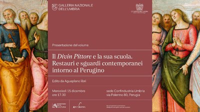 Galleria Nazionale dell' Umbria:  Presentazione del volume 
“Il Divin Pittore e la sua scuola,  restauri e sguardi contemporanei intorno al Perugino "
